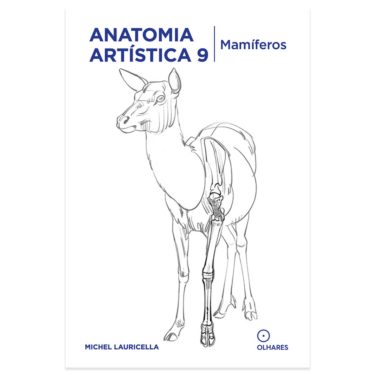 Anatomia Artística 9 Mamíferos - Editora Olhares - Michel Lauricella
